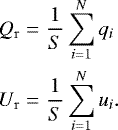 \begin{eqnarray*} Q_{\mathrm{r}}&=&\frac{1}{S}\sum\limits_{i=1}^Nq_i\nonumber\\ U_{\mathrm{r}}&=&\frac{1}{S}\sum\limits_{i=1}^Nu_i. \end{eqnarray*}