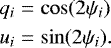 \begin{eqnarray*} q_i&=&\cos({2\psi_i})\nonumber\\ u_i&=&\sin({2\psi_i}). \end{eqnarray*}
