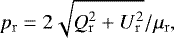 \begin{equation*} p_{\mathrm{r}}=2\sqrt{Q_{\mathrm{r}}^2&#x002B;U_{\mathrm{r}}^2}/\mu_{\mathrm{r}},\end{equation*}