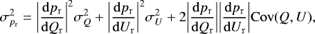\begin{equation*} \sigma_{p_{\mathrm{r}}}^2=\bigg|\frac{\mathrm{d}p_{\mathrm{r}}}{\mathrm{d}Q_{\mathrm{r}}}\bigg|^2\sigma_Q^2&#x002B;\bigg|\frac{\mathrm{d}p_{\mathrm{r}}}{\mathrm{d}U_{\mathrm{r}}}\bigg|^2\sigma_U^2&#x002B;2\bigg|\frac{\mathrm{d}p_{\mathrm{r}}}{\mathrm{d}Q_{\mathrm{r}}}\bigg|\bigg|\frac{\mathrm{d}p_{\mathrm{r}}}{\mathrm{d}U_{\mathrm{r}}}\bigg|\mathrm{Cov}(Q,U) ,\end{equation*}