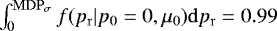 $\int_0^{{\rm{MDP}}_{\sigma}} f (p_{\rm{r}} | p_0=0,\mu_0) {\rm{d}} {p_{\rm{r}}}=0.99$