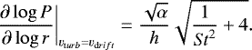 \begin{equation*} \frac{\partial \log P}{\partial \log r}\bigg|_{v_{{\mathrm turb}} = v_{{\mathrm drift}}} = \frac{\sqrt{\alpha}}{h} \sqrt{\frac{1}{\mathit{St}^2}&#x002B;4}.\end{equation*}