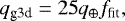 \begin{equation*} q_{\textrm{g3d}} = 25 q_{\oplus} f_{\textrm{fit}},\end{equation*}