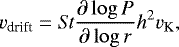 \begin{equation*} v_{\textrm{drift}} = \mathit{St} \frac{\partial \log P}{\partial \log r} h^2 v_{\textrm{K}},\end{equation*}