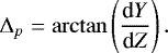 \begin{equation*} {{{\mathrm{\Delta}}}_p}=\arctan\left(\frac{\textrm{d}Y}{\textrm{d}Z}\right).\end{equation*}