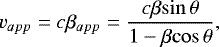 \begin{equation*} {v_{app}}=c{{\beta}_{app}}={\frac{c{\beta}{\sin{\theta}}} {1-{\beta}{\cos{\theta}}}},\end{equation*}