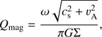 $$ Q_\mathrm{mag}=\frac{\omega\sqrt{c_\mathrm S^2v_\mathrm A^2}}{\pi G\mathrm\Sigma}, $$