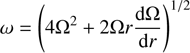 $$ \omega={(4\mathrm\Omega^2+2\mathrm\Omega r\frac{\mathrm{d\Omega}}{\mathrm dr})}^{1/2} $$