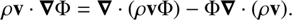 $$ \rho \mathbf{v}\cdot \nabla \Phi =\nabla \cdot (\rho \mathbf{v}\Phi )-\Phi \nabla \cdot (\rho \mathbf{v}). $$