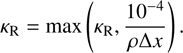 $$ \kappa_\mathrm R=\max{(\kappa_\mathrm R\frac{10^{-4}}{\rho\mathrm\Delta x}).} $$