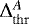 $\mathrm{\Delta}^A_{\mathrm{thr}}$