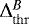 $\mathrm{\Delta}^B_{\mathrm{thr}}$
