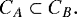 \begin{equation*}C_{A} \subset C_{B}. \vspace*{-6pt}\end{equation*}