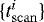 $\{t_{\mathrm{scan}}^{i}\}$