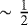 $\sim\tfrac{1}{2}$