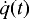$\dot{q}(t)$