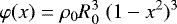 \begin{equation*} \varphi(x)= \rho_0 R_0^3 \; (1-x^2)^3 \end{equation*}