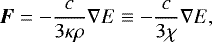 \begin{align*} \vec{F} = -\frac{c}{3\kappa\rho} \nabla E \equiv -\frac{c}{3\chi} \nabla E,\end{align*}