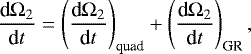 \begin{eqnarray*} \frac{\textrm{d}\mathrm{\Omega}_{2}}{\textrm{d}t} = \left(\frac{\textrm{d}\mathrm{\Omega}_{2}}{\textrm{d}t}\right)_{\text{quad}} &#x002B; \left(\frac{\textrm{d}\mathrm{\Omega}_{2}}{\textrm{d}t}\right)_{\text{GR}},\end{eqnarray*}