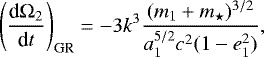 \begin{eqnarray*} \left(\frac{\textrm{d}\mathrm{\Omega}_{2}}{\textrm{d}t}\right)_{\text{GR}} = -3 k^{3} \frac{(m_{1} &#x002B; m_{\star})^{3/2}}{a_{1}^{5/2} c^{2} (1 - e_{1}^{2})},\end{eqnarray*}