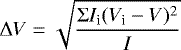 \begin{equation*} \mathrm \Delta V = \sqrt{\frac{\mathrm\Sigma I_{\textrm{i}} (V_{\textrm{i}} - V)^2}{I}} \end{equation*}