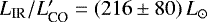 $L_{\text{IR}}/L&#x0027;_{\text{CO}}=(216\pm80) \,{L}_{\odot}$
