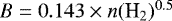 $B = 0.143 \times n(\textrm{H_2})^{0.5}$