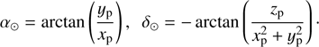 $$ \begin{array}{cc}\alpha_\odot=\arctan{(\frac{y_\mathrm p}{x_\mathrm p})},&\delta_\odot=-\arctan{(\frac{z_\mathrm p}{x_\mathrm p^2+y_\mathrm p^2})}.\end{array} $$