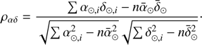 $$ {{\rho }_{\alpha \delta }}=\frac{\Sigma {{\alpha }_{\odot ,i}}{{\delta }_{\odot ,i}}-n{{{\bar{\alpha }}}_{\odot }}{{{\bar{\delta }}}_{\odot }}}{\sqrt{\Sigma \alpha _{\odot ,i}^{2}-n\bar{\alpha }_{\odot }^{2}}\sqrt{\Sigma \delta _{\odot ,i}^{2}-n\bar{\delta }_{\odot }^{2}}}. $$