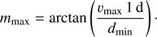 $$ m_\max=\arctan{(\frac{\upsilon_\max1\mathrm d}{d_\min})}. $$
