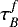 $\tau_B^{f}$