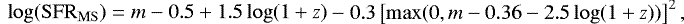 \begin{multline*} \log(\mathrm{SFR}_{\mathrm{MS}}) = m - 0.5 &#x002B;1.5\log(1&#x002B;z) \\ - 0.3\left[\mathrm{max}(0, m-0.36 -2.5 \log(1&#x002B;z))\right]^2,\end{multline*}