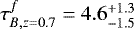 $\tau_{B,z=0.7}^{f} = 4.6 ^{&#x002B;1.3}_{-1.5}$