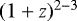 $(1&#x002B;z)^{2 - 3}$