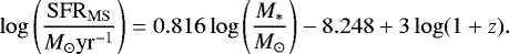 \begin{equation*}\log \left(\frac{\mathrm{SFR}_{\mathrm{MS}}}{{M}_{\odot}\mathrm{yr}^{-1}}\right) = 0.816 \log \left(\frac{M_*}{{M}_{\odot}}\right) - 8.248 &#x002B; 3\log(1&#x002B;z). \end{equation*}