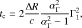 \begin{equation*}t_{\textrm{c}} = 2 \frac{\mathrm{\Delta} R}{c} \frac{\alpha_{\mathrm{\Gamma}}^2}{\alpha_{\mathrm{\Gamma}}^2-1} \mathrm{\Gamma}_1^2 ,\end{equation*}