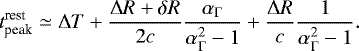 \begin{equation*}t_{\textrm{peak}}^{\textrm{rest}} \simeq \mathrm{\Delta} T &#x002B; \frac{\mathrm{\Delta} R &#x002B; \delta R}{2c}\frac{\alpha_{\mathrm{\Gamma}}}{\alpha^2_{\mathrm{\Gamma}}-1} &#x002B; \frac{\mathrm{\Delta} R}{c}\frac{1}{\alpha^2_{\mathrm{\Gamma}}-1} .\end{equation*}