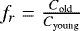 $f_r = \frac{C_{\textrm{old}}}{C_{\textrm{young}}}$