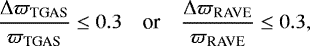 \begin{equation*}\frac{\mathrm{\Delta}\varpi_{\textrm{{TGAS}}}}{\varpi_{\textrm{{TGAS}}}} \leq 0.3 \quad {\textrm{{or}}} \quad \frac{\mathrm{\Delta}\varpi_{\textrm{{RAVE}}}}{\varpi_{\textrm{{RAVE}}}} \leq 0.3, \end{equation*}