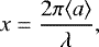 \begin{equation*} x = \frac{2\pi \langle a \rangle}{\lambda}, \end{equation*}