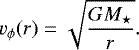 \begin{equation*}v_{\phi}(r) = \sqrt{\frac{GM_{\star}}{r}}. \end{equation*}