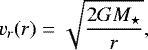 \begin{equation*} v_r(r) = \sqrt{\frac{2GM_{\star}}{r}}, \end{equation*}