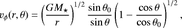 \begin{equation*}v_{\phi}(r,\theta) = \left( \frac{GM_{\star}}{r} \right) ^ {1/2} \frac{\sin\theta_0}{\sin\theta} \left( 1 - \frac{\cos\theta}{\cos\theta_0} \right) ^{1/2}, \end{equation*}