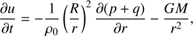$$ \frac{\partial u}{\partial t}=-\frac1{\rho_0}{\left(\frac Rr\right)}^2\frac{\partial{(p+q)}}{\partial r}-\frac{GM}{r^2}, $$
