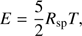 $$ E=\frac52R_\mathrm{sp}T, $$