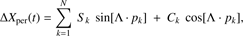 $$ \mathrm\Delta X_\mathrm{per}{(t)=}\overset N{\underset{k=1}{\mathrm\Sigma}}S_k\sin{\lbrack\mathrm\Lambda·p_k\rbrack}+C_k\cos{\lbrack\mathrm\Lambda·p_k\rbrack,} $$