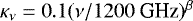 $\kappa_{\nu}=0.1(\nu/1200\textrm{ GHz})^{\beta}$