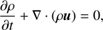 $$ \frac{\partial\rho}{\partial t}+\nabla·{(\rho\boldsymbol u)}=0, $$