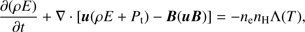$$ \frac{\partial(\rho E)}{\partial t}+\nabla·{\lbrack\boldsymbol u(\rho E+P_\mathrm t)-\boldsymbol B(\boldsymbol u\boldsymbol B)\rbrack}=-n_\mathrm en_\mathrm H\mathrm\Lambda{(T)}, $$