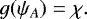\begin{equation*} g(\psi_A) = \chi.\end{equation*}
